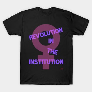 Revolution in the Institution T-Shirt